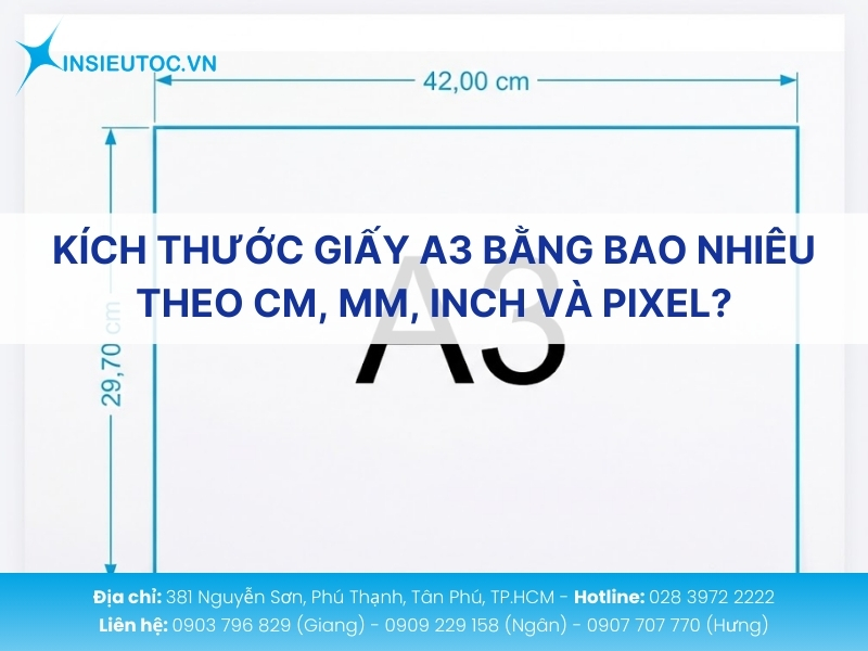 Khổ giấy A3 có kích thước 297x420 mm (29,7 × 42 cm / 11,69 × 16,54 inches). 