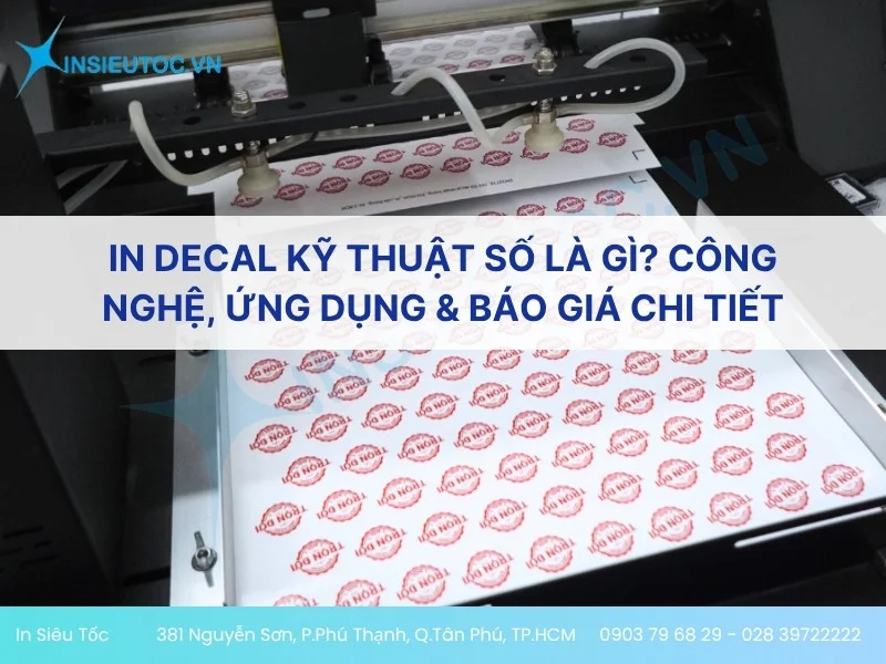 In decal kỹ thuật số là gì? Công nghệ, ứng dụng & báo giá chi tiết