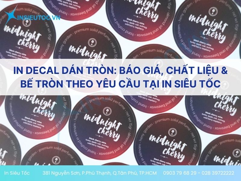In Decal Dán Tròn: Báo Giá, Chất Liệu & Bế Tròn Theo Yêu Cầu Tại In Siêu Tốc