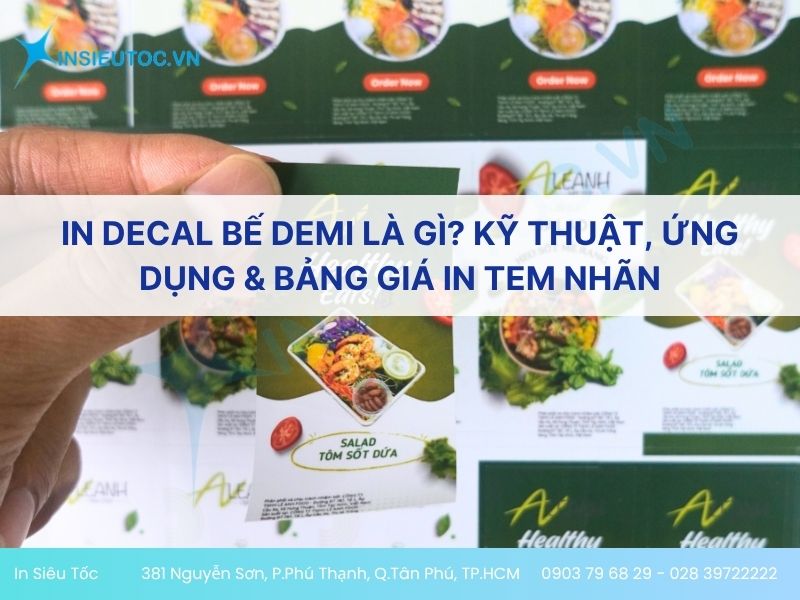 In Decal Bế Demi Là Gì? Kỹ Thuật, Ứng Dụng & Bảng Giá In Tem Nhãn